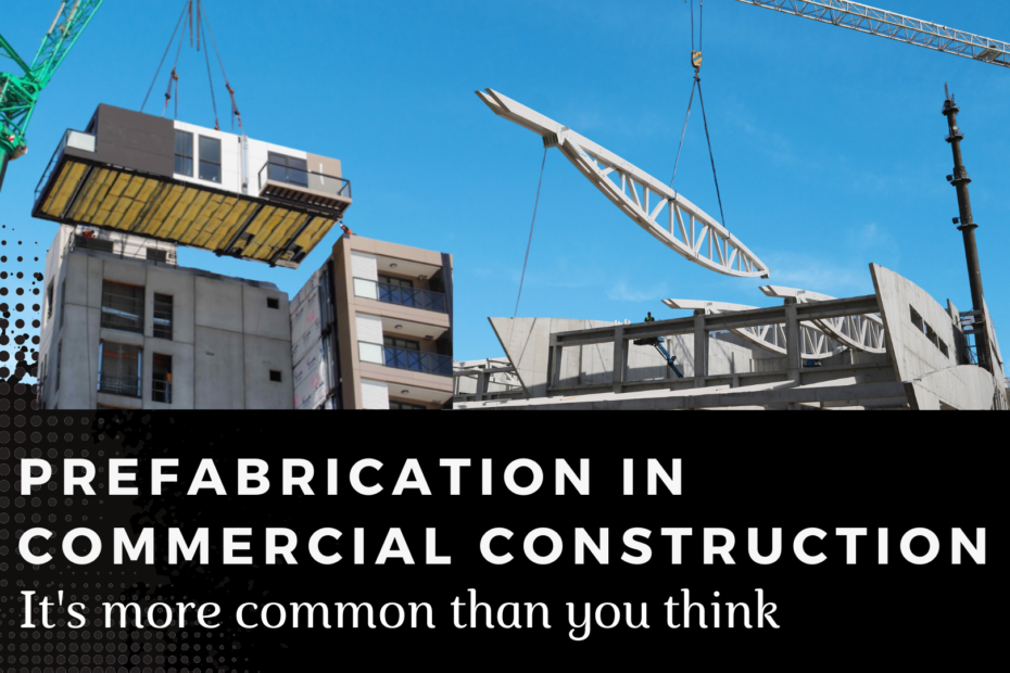 Prefabrication in Commercial Construction: It’s More Common than You Think